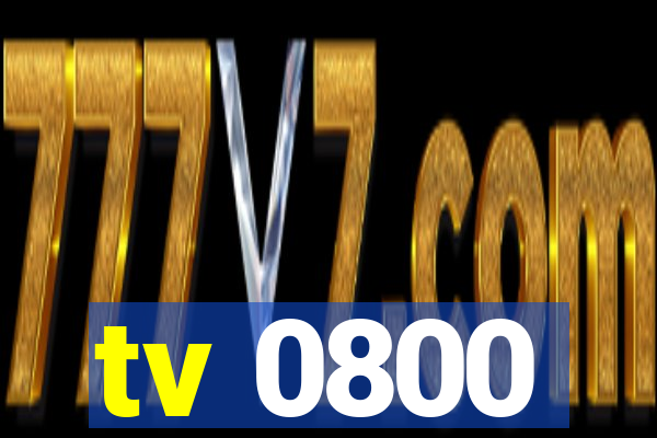 tv 0800